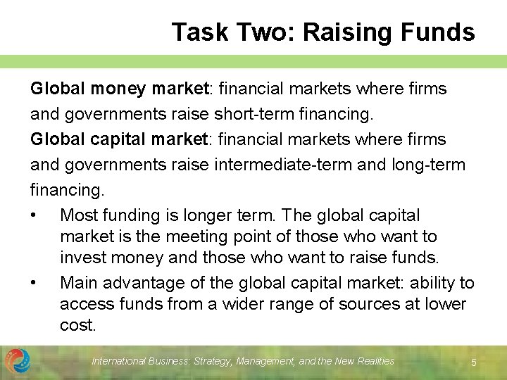 Task Two: Raising Funds Global money market: financial markets where firms and governments raise