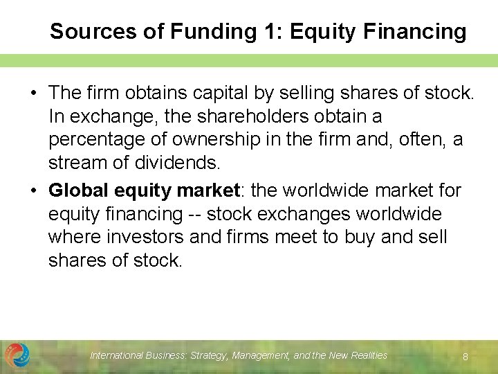 Sources of Funding 1: Equity Financing • The firm obtains capital by selling shares