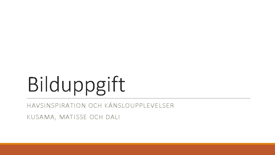 Bilduppgift HAVSINSPIRATION OCH KÄNSLOUPPLEVELSER KUSAMA, MATISSE OCH DALI 
