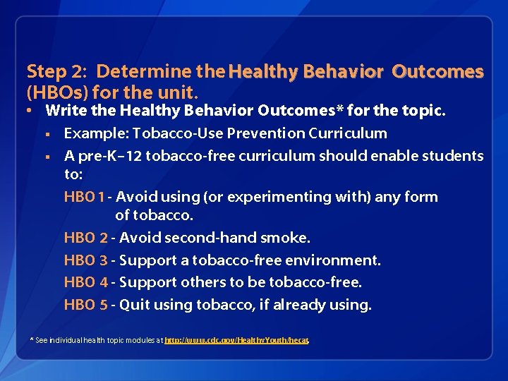 Step 2: Determine the Healthy Behavior Outcomes (HBOs) for the unit. • Write the