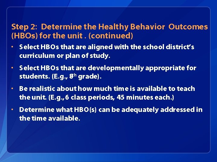 Step 2: Determine the Healthy Behavior Outcomes (HBOs) for the unit. (continued) • Select
