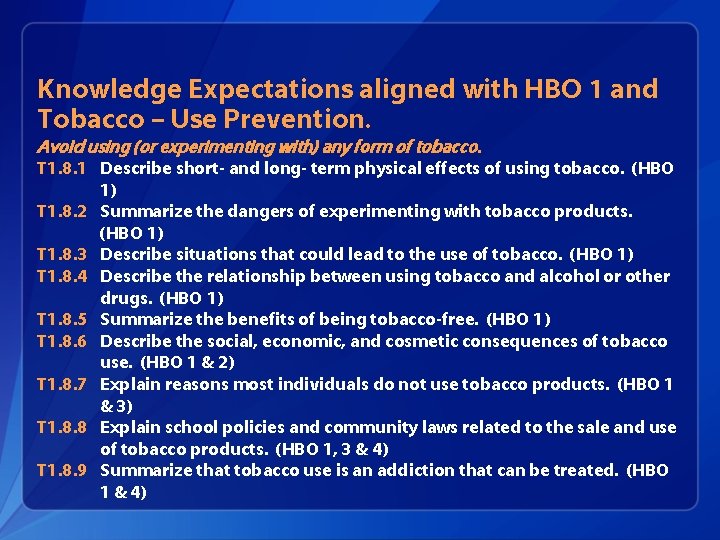 Knowledge Expectations aligned with HBO 1 and Tobacco – Use Prevention. Avoid using (or