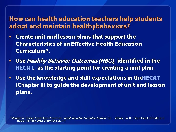 How can health education teachers help students adopt and maintain healthybehaviors? • Create unit