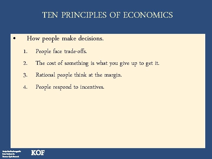 TEN PRINCIPLES OF ECONOMICS • How people make decisions. 1. 2. 3. 4. Konjunkturforschungsstelle