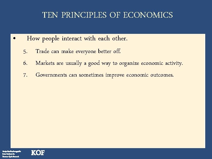 TEN PRINCIPLES OF ECONOMICS • How people interact with each other. 5. Trade can