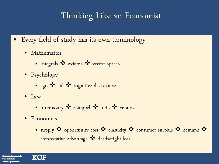 Thinking Like an Economist • Every field of study has its own terminology •