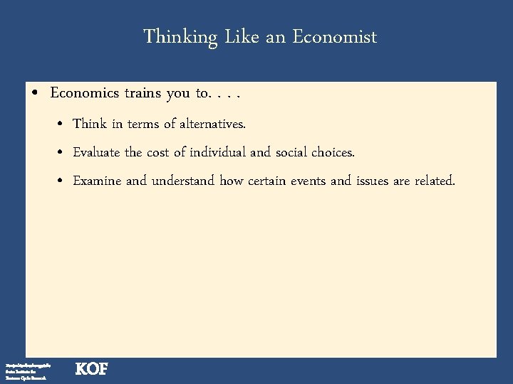 Thinking Like an Economist • Economics trains you to. . • Think in terms