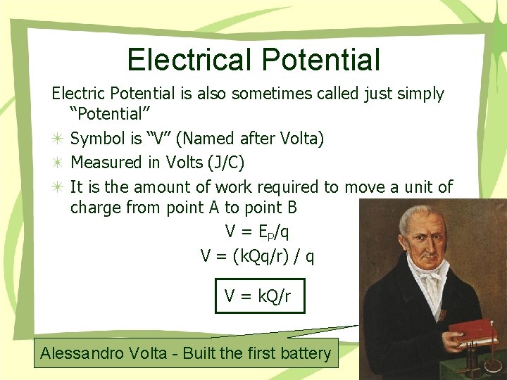 Electrical Potential Electric Potential is also sometimes called just simply “Potential” Symbol is “V”