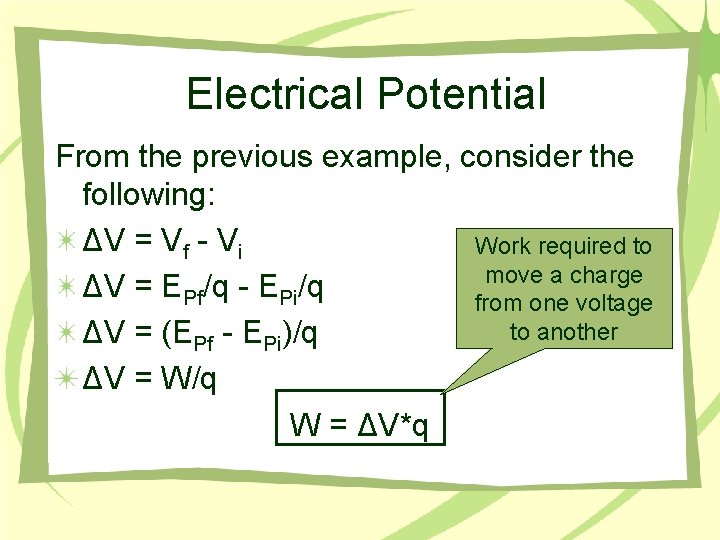 Electrical Potential From the previous example, consider the following: ΔV = Vf - Vi