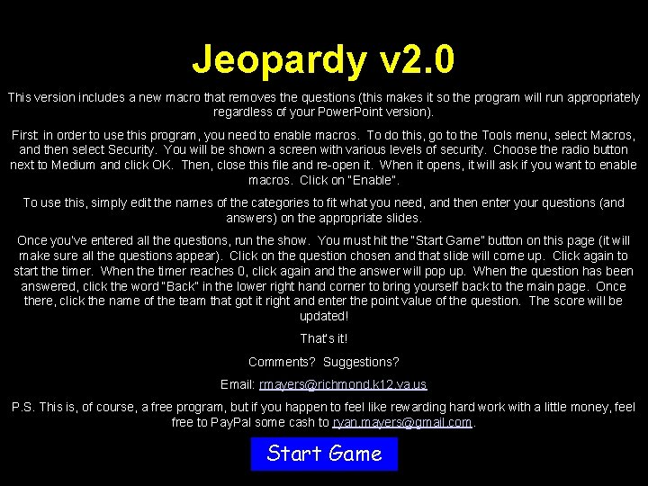 Jeopardy v 2. 0 This version includes a new macro that removes the questions