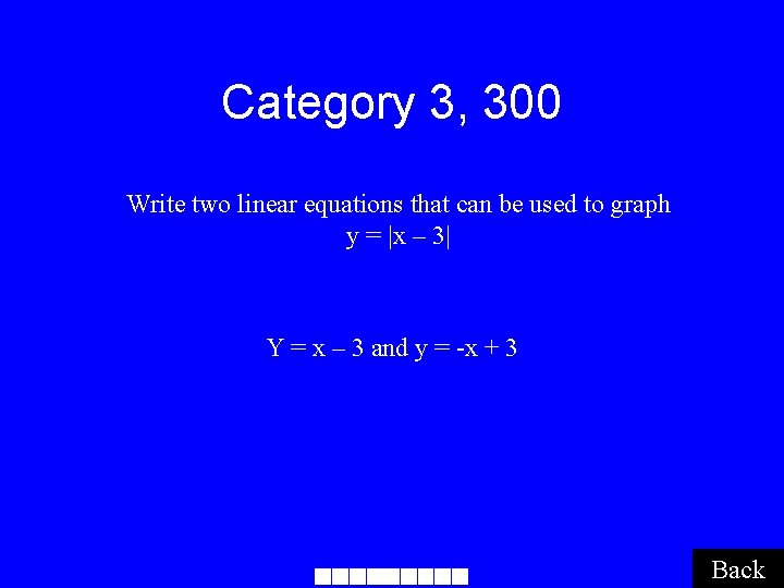 Category 3, 300 Write two linear equations that can be used to graph y