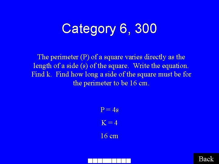 Category 6, 300 The perimeter (P) of a square varies directly as the length