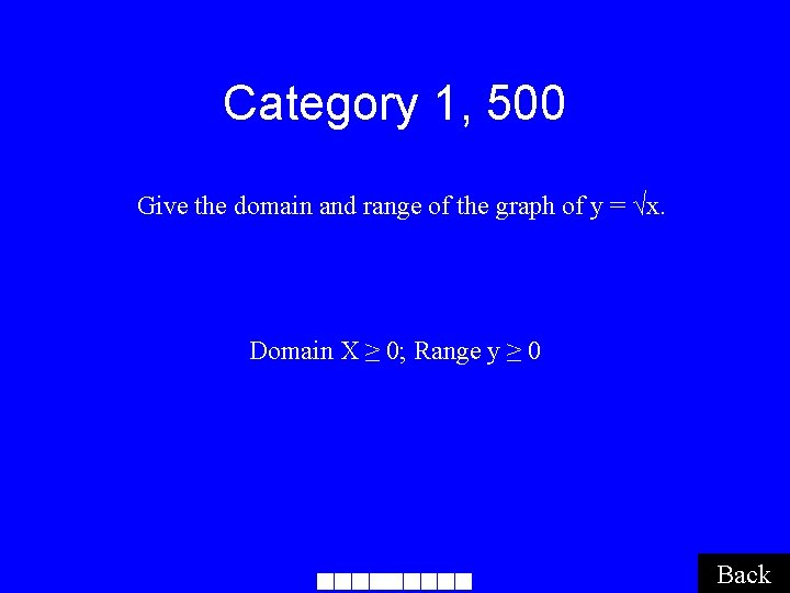 Category 1, 500 Give the domain and range of the graph of y =