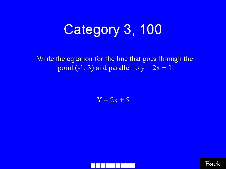 Category 3, 100 Write the equation for the line that goes through the point