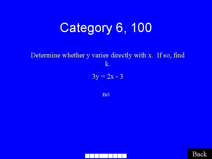 Category 6, 100 Determine whether y varies directly with x. If so, find k.