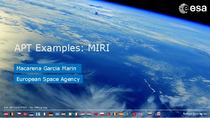 APT Examples: MIRI Macarena Garcia Marin European Space Agency ESA UNCLASSIFIED - For Official