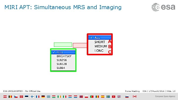 MIRI APT: Simultaneous MRS and Imaging A B C ESA UNCLASSIFIED - For Official