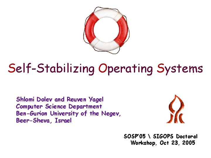 Self-Stabilizing Operating Systems Shlomi Dolev and Reuven Yagel Computer Science Department Ben-Gurion University of