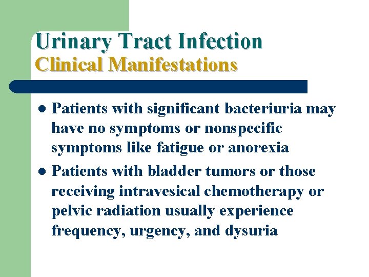 Urinary Tract Infection Clinical Manifestations Patients with significant bacteriuria may have no symptoms or