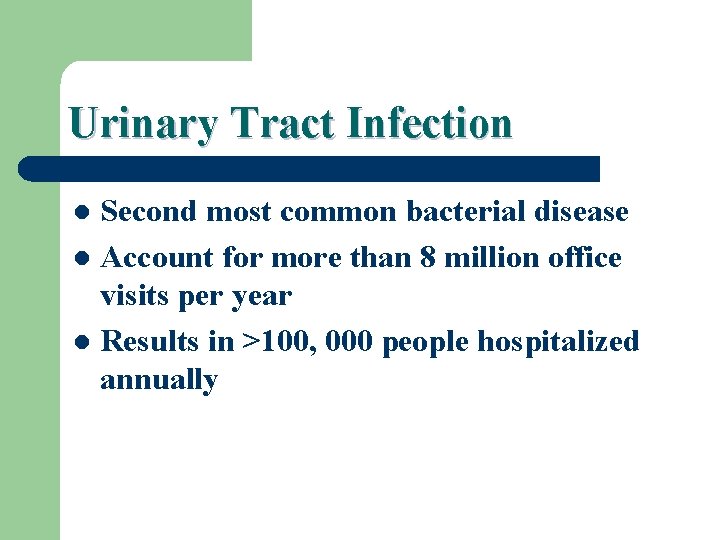 Urinary Tract Infection Second most common bacterial disease l Account for more than 8