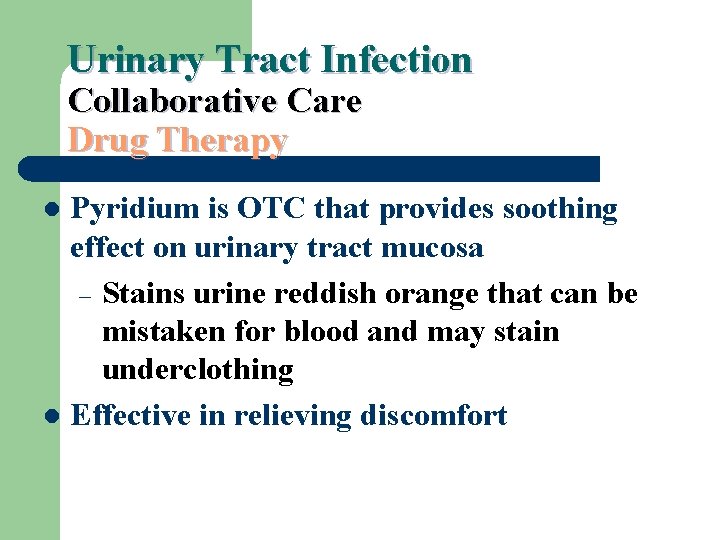 Urinary Tract Infection Collaborative Care Drug Therapy Pyridium is OTC that provides soothing effect