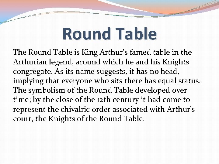 Round Table The Round Table is King Arthur's famed table in the Arthurian legend,