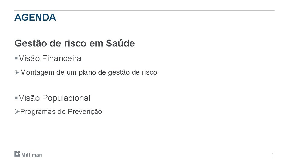 AGENDA Gestão de risco em Saúde § Visão Financeira ØMontagem de um plano de