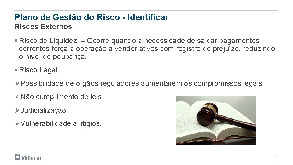 Plano de Gestão do Risco - Identificar Riscos Externos § Risco de Liquidez –