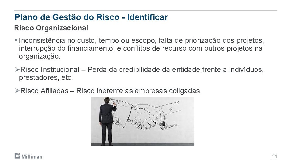 Plano de Gestão do Risco - Identificar Risco Organizacional § Inconsistência no custo, tempo