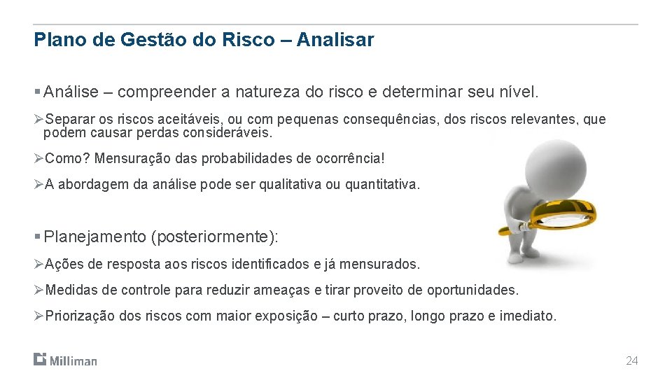 Plano de Gestão do Risco – Analisar § Análise – compreender a natureza do