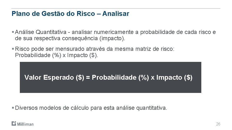 Plano de Gestão do Risco – Analisar § Análise Quantitativa - analisar numericamente a