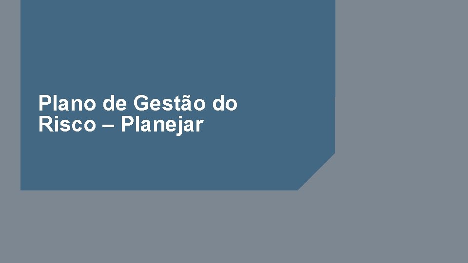 Plano de Gestão do Risco – Planejar 