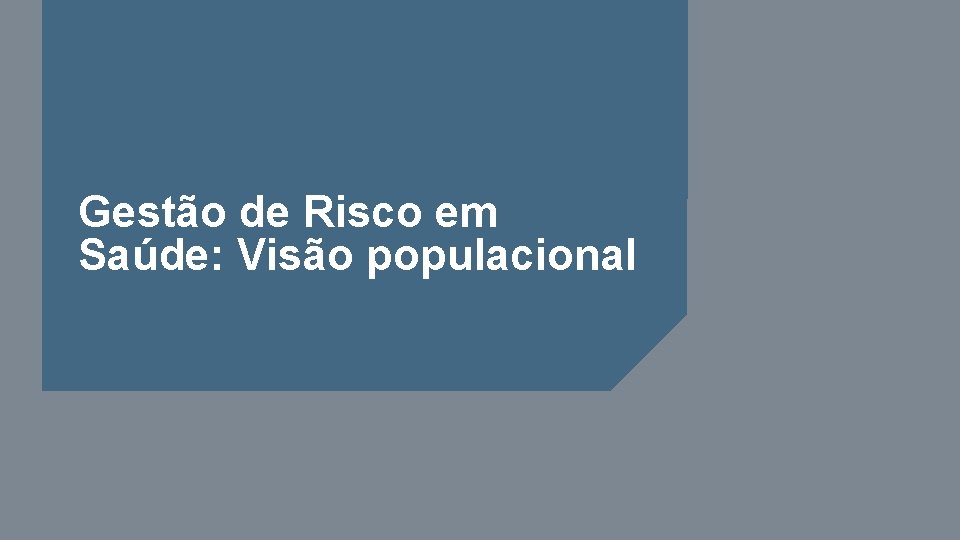 Gestão de Risco em Saúde: Visão populacional 