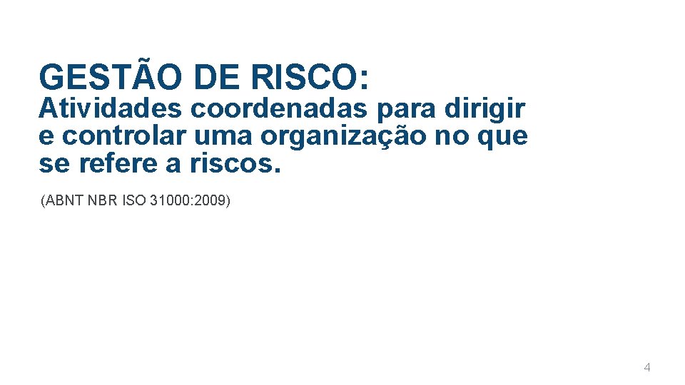 GESTÃO DE RISCO: Atividades coordenadas para dirigir e controlar uma organização no que se