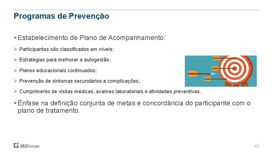 Programas de Prevenção § Estabelecimento de Plano de Acompanhamento: Ø Participantes são classificados em