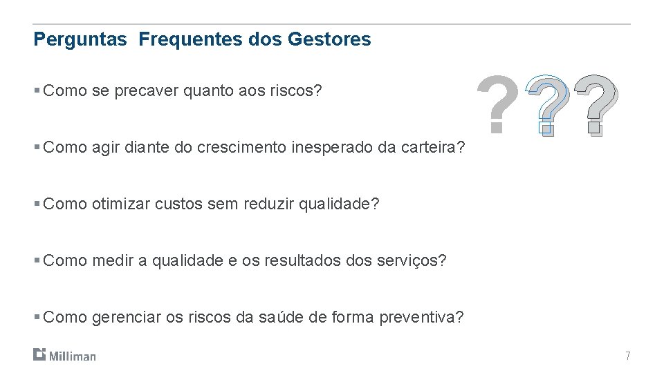 Perguntas Frequentes dos Gestores § Como se precaver quanto aos riscos? § Como agir