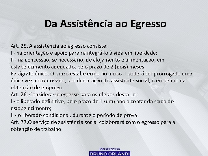 Da Assistência ao Egresso Art. 25. A assistência ao egresso consiste: I - na