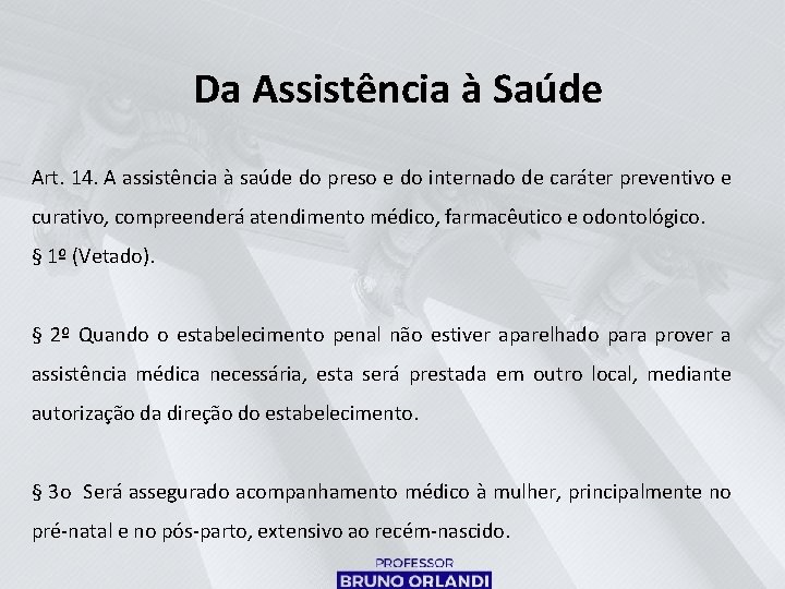 Da Assistência à Saúde Art. 14. A assistência à saúde do preso e do