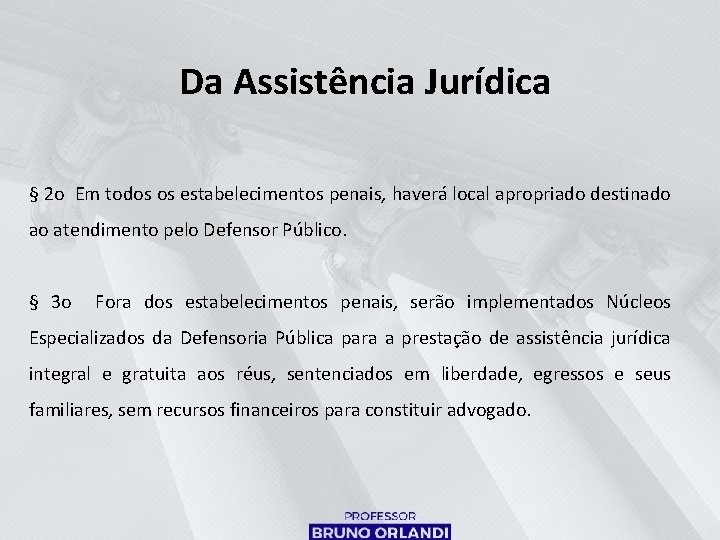 Da Assistência Jurídica § 2 o Em todos os estabelecimentos penais, haverá local apropriado