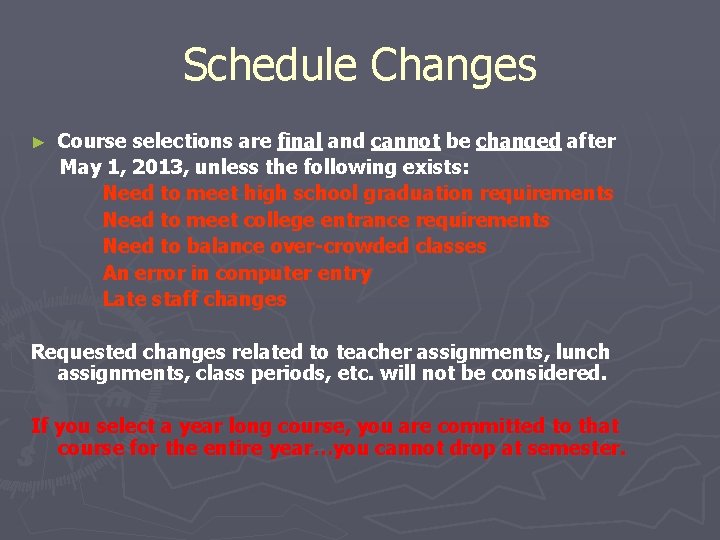 Schedule Changes ► Course selections are final and cannot be changed after May 1,