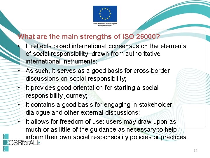 What are the main strengths of ISO 26000? • It reflects broad international consensus