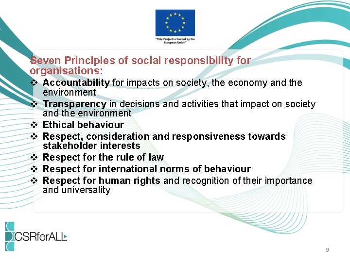 Seven Principles of social responsibility for organisations: v Accountability for impacts on society, the