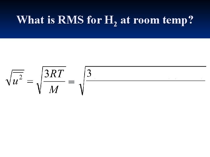 What is RMS for H 2 at room temp? = 