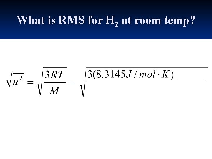 What is RMS for H 2 at room temp? = 
