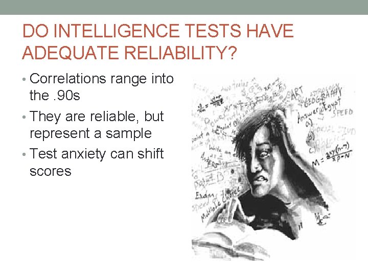 DO INTELLIGENCE TESTS HAVE ADEQUATE RELIABILITY? • Correlations range into the. 90 s •