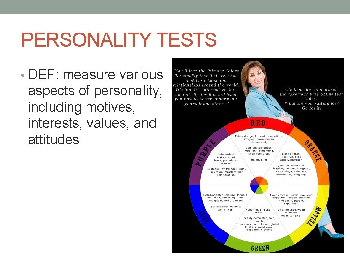 PERSONALITY TESTS • DEF: measure various aspects of personality, including motives, interests, values, and