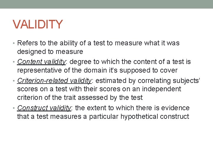 VALIDITY • Refers to the ability of a test to measure what it was
