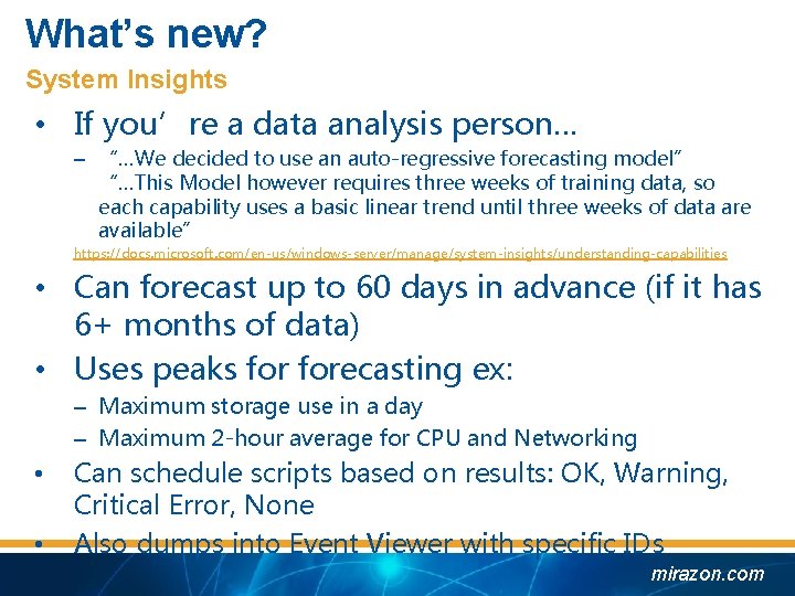 What’s new? System Insights • If you’re a data analysis person… – “…We decided