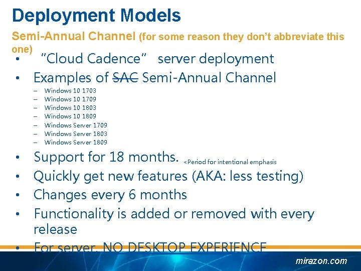 Deployment Models Semi-Annual Channel (for some reason they don’t abbreviate this one) • •