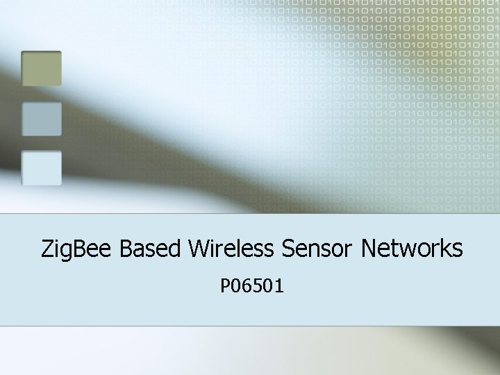 Zig. Bee Based Wireless Sensor Networks P 06501 